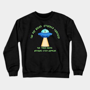 The Day Aliens Attacked Fairfield Crewneck Sweatshirt